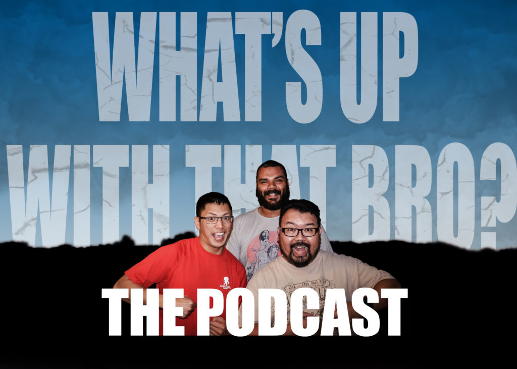 What's Up With That Bro? Podcast